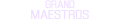 Grand Maestro